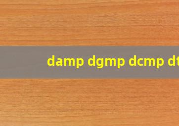 damp dgmp dcmp dtmp